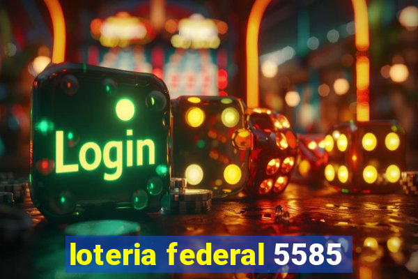 loteria federal 5585