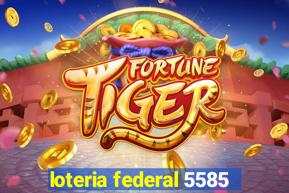 loteria federal 5585