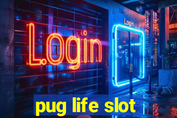 pug life slot