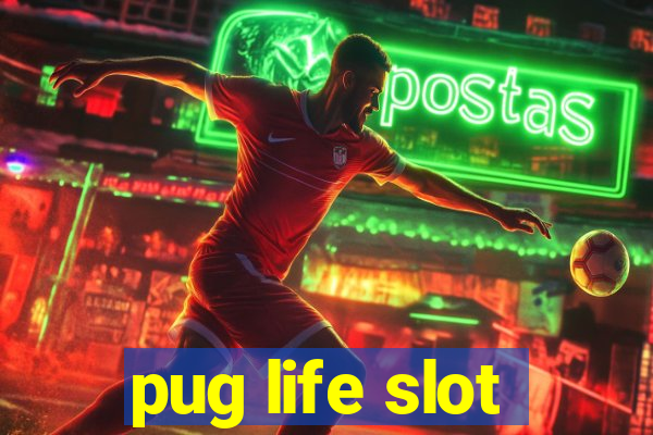 pug life slot