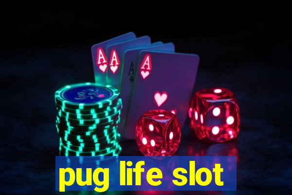 pug life slot