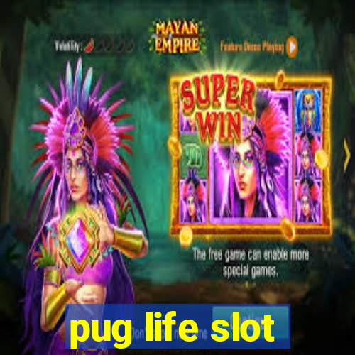 pug life slot