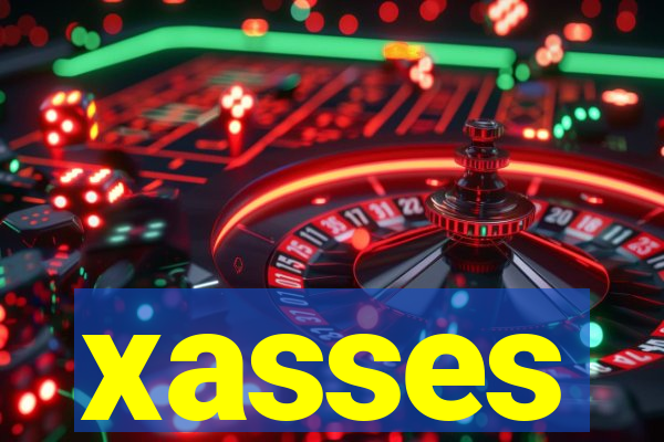 xasses