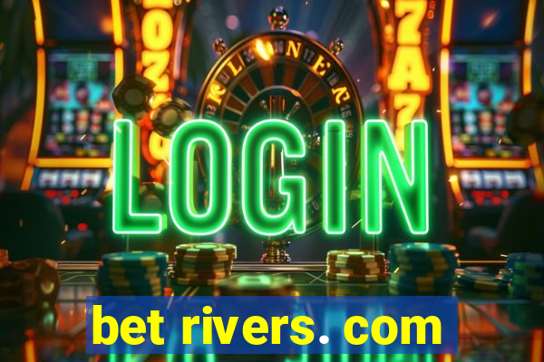 bet rivers. com