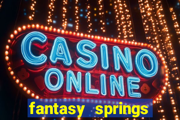 fantasy springs resort casino