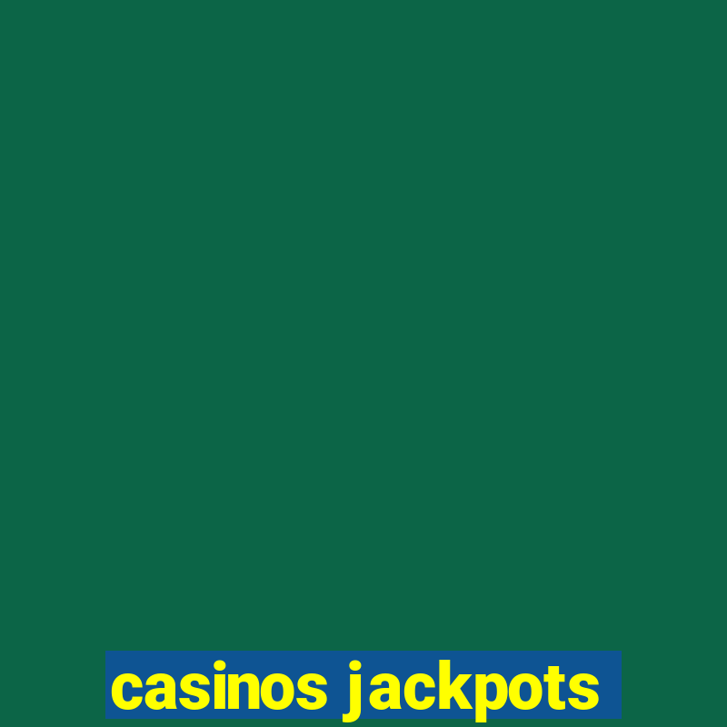 casinos jackpots