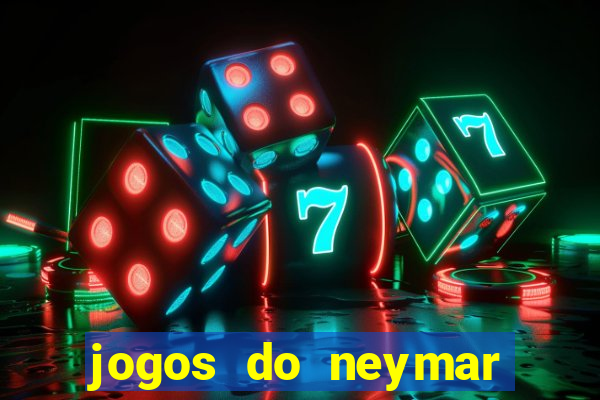 jogos do neymar para ganhar dinheiro