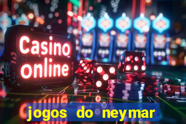 jogos do neymar para ganhar dinheiro