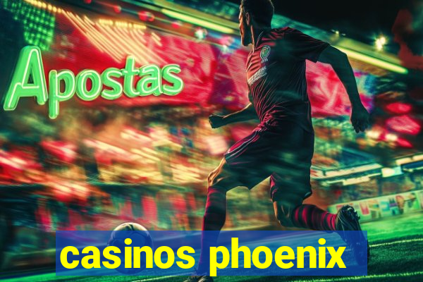 casinos phoenix