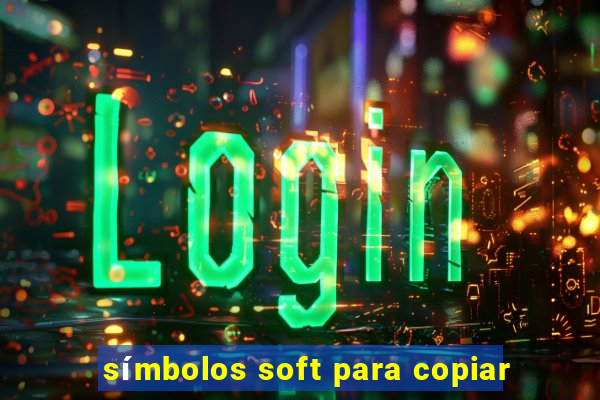 símbolos soft para copiar