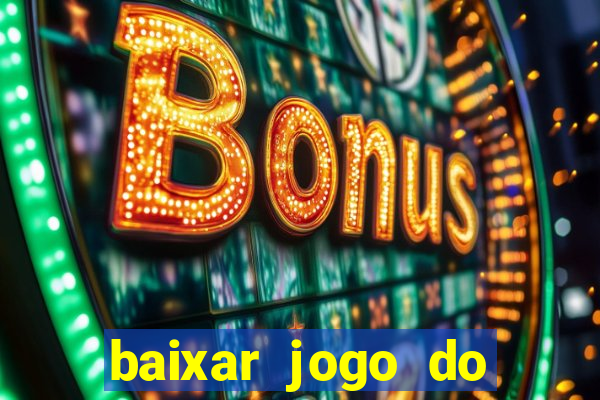 baixar jogo do tigrinho original