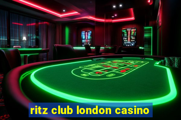 ritz club london casino