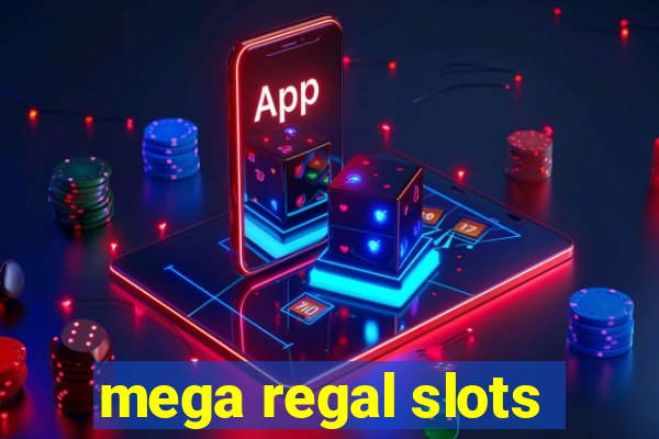 mega regal slots