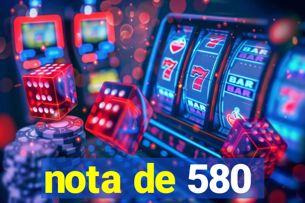 nota de 580