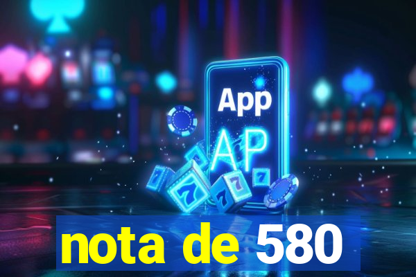 nota de 580