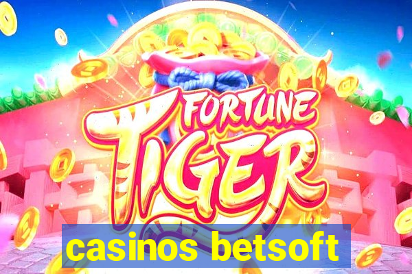 casinos betsoft