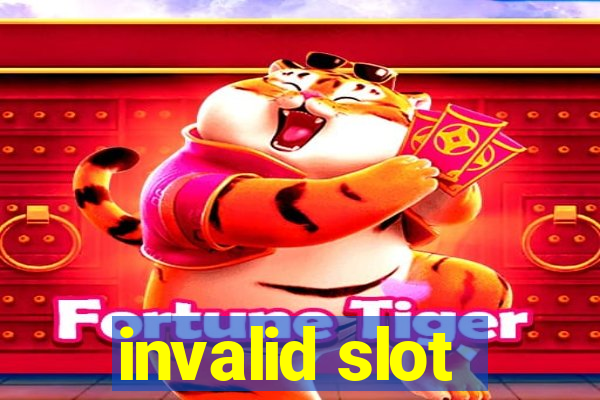 invalid slot