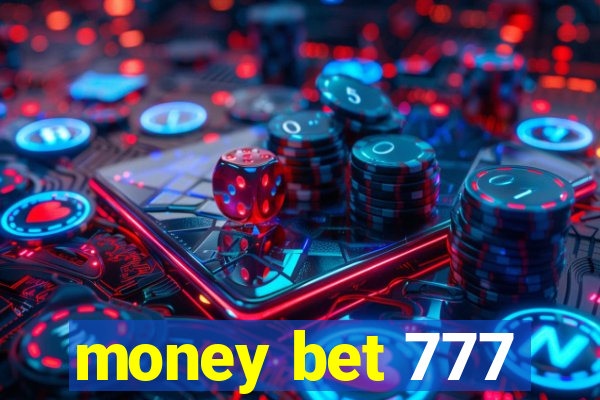 money bet 777