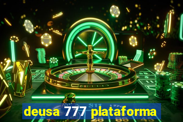 deusa 777 plataforma