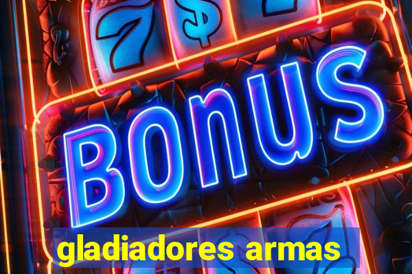 gladiadores armas