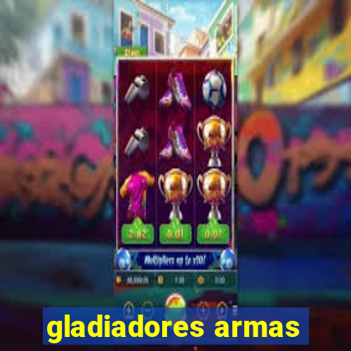 gladiadores armas