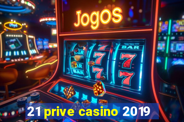 21 prive casino 2019