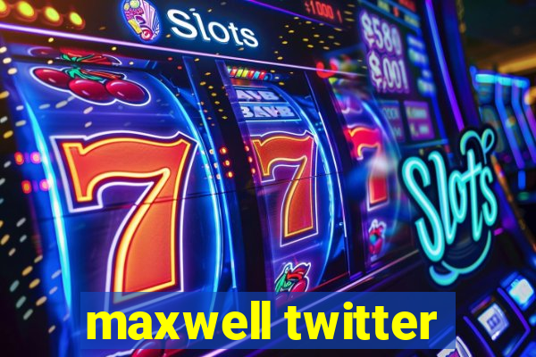 maxwell twitter