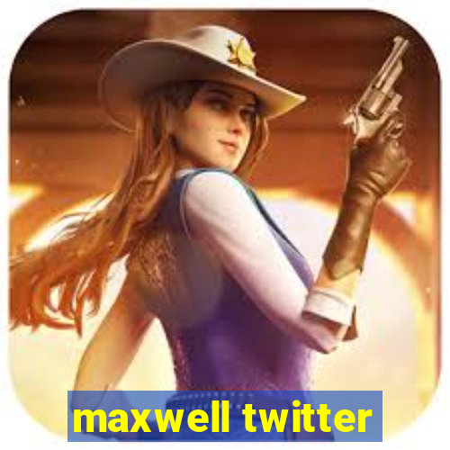 maxwell twitter