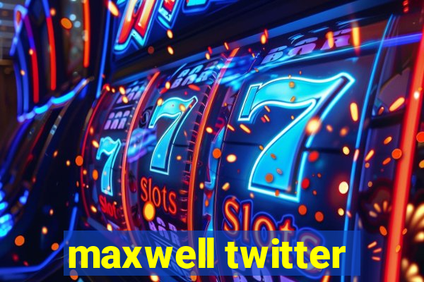 maxwell twitter