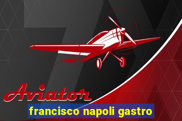 francisco napoli gastro