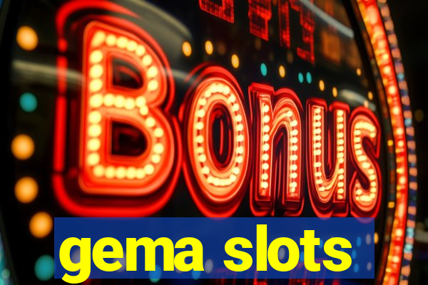 gema slots