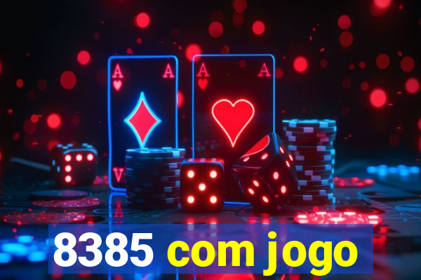 8385 com jogo