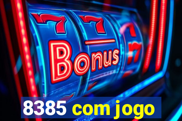 8385 com jogo