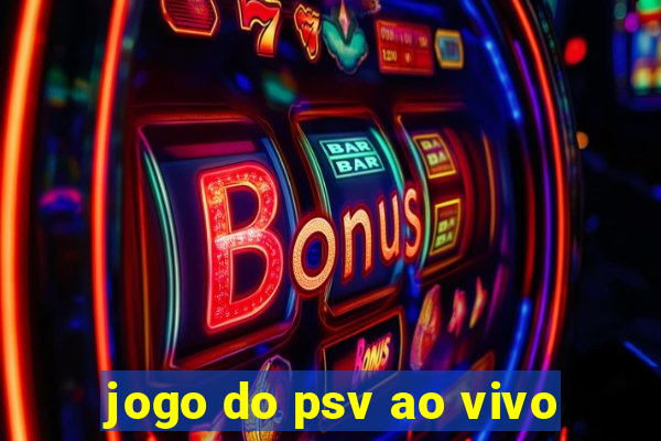 jogo do psv ao vivo