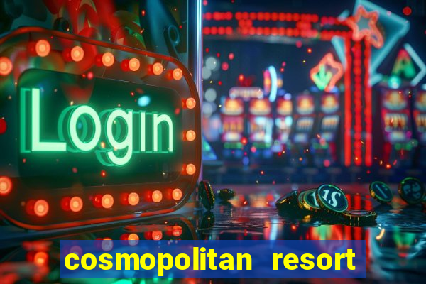 cosmopolitan resort and casino las vegas