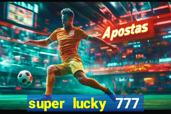 super lucky 777 online casino