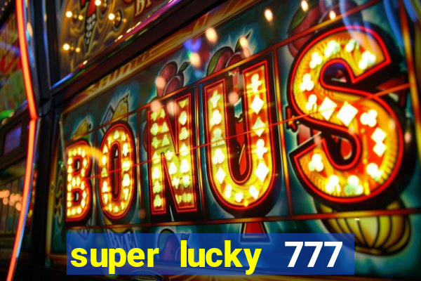 super lucky 777 online casino