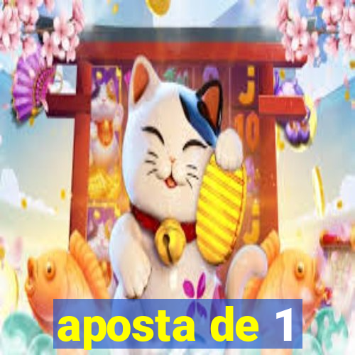 aposta de 1