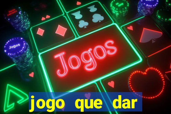 jogo que dar dinheiro sem depositar