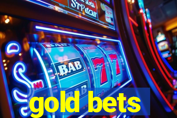 gold bets