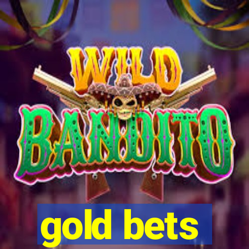 gold bets