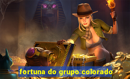 fortuna do grupo colorado