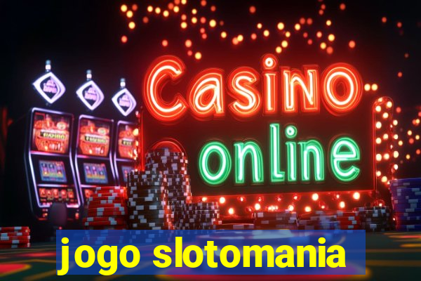 jogo slotomania