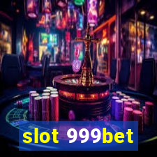 slot 999bet