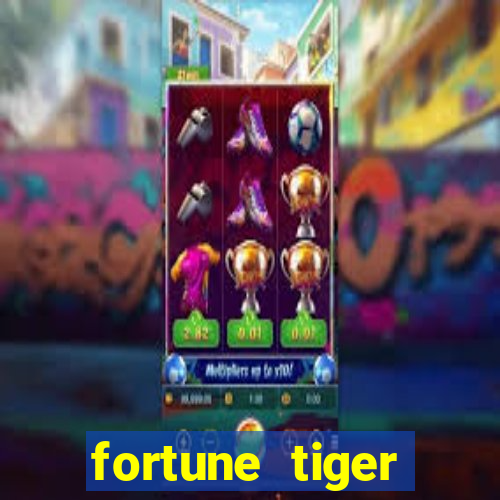 fortune tiger pagando muito