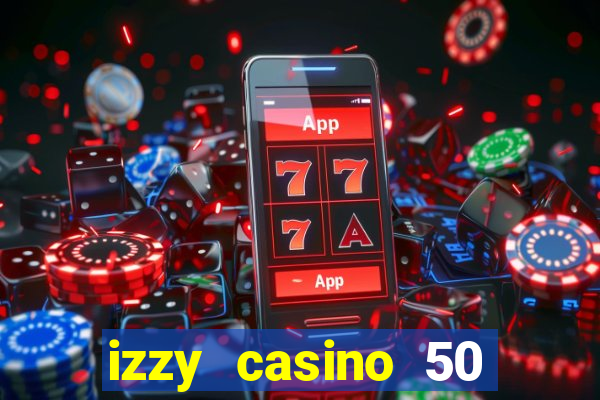 izzy casino 50 free spins