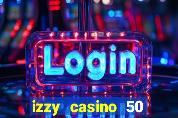 izzy casino 50 free spins