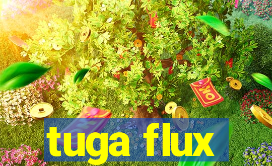 tuga flux