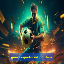 guin茅 equatorial politica