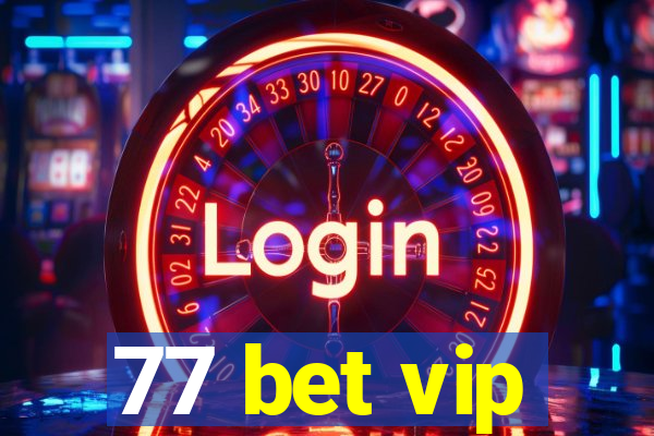 77 bet vip